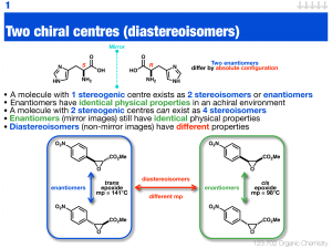 Two chiral centres (diastereoisomers)
