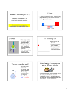 Newton's third law (lecture 7) Example The bouncing ball You can