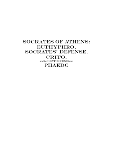 Socrates of Athens: Euthyphro , Socrates ' Defense, CRITO