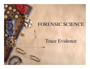 FORENSIC SCIENCE Trace Evidence