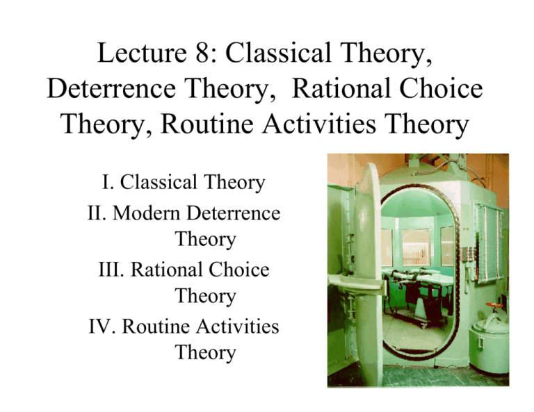 Lecture 8: Classical Theory, Deterrence Theory, Rational Choice