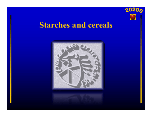 Starches and cereals