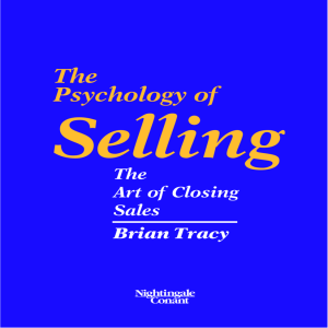The Psychology of Selling The Art of Closing Sales Brian Tracy