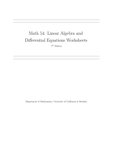 5: Math 54: Linear Algebra and Diﬀerential Equations Worksheets