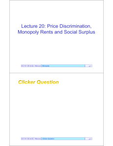 Lecture 20: Price Discrimination, Monopoly Rents and