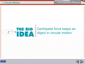 Centripetal force keeps an object in circular motion.