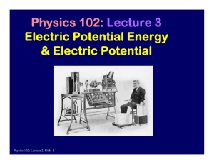 Physics 102: Lecture 3 Electric Potential Energy & Electric Potential