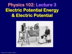 Physics 102: Lecture 3 Electric Potential Energy & Electric Potential