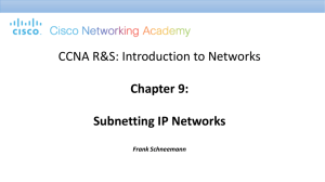 CCNA R&S: Introduction to Networks Chapter 9: Subnetting IP