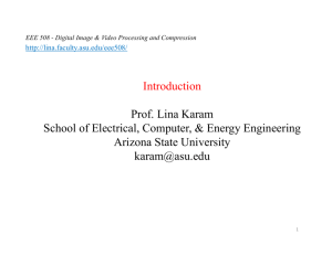 Introduction - Lina Karam - Arizona State University