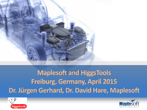 Maplesoft and HiggsTools Freiburg, Germany, April 2015 Dr. Jürgen