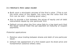 2.1 Merton's firm value model • Built upon a stochastic process of the