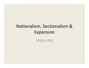 Nationalism, Sectionalism & Expansion