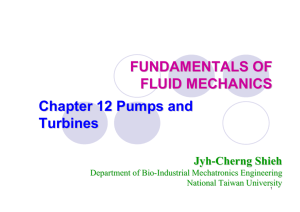 FUNDAMENTALS OF FLUID MECHANICS Chapter 12 Pumps and