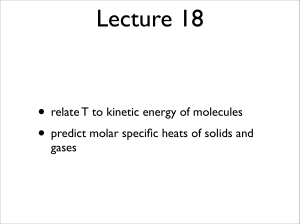 • relate T to kinetic energy of molecules • predict molar specific heats