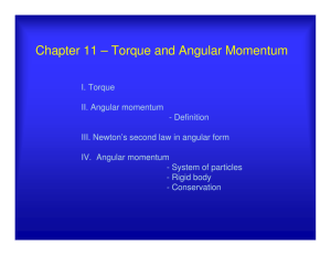 Chapter 11 – Torque and Angular Momentum