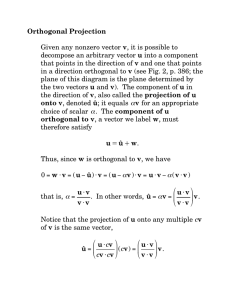 Orthogonal Projection Given any nonzero vector v, it is possible to