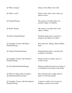 Q: What is energy? Q: What is work? Q: Potential Energy Q: Kinetic