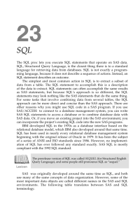 The SQL proc lets you execute SQL statements that operate on SAS