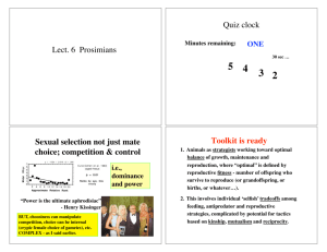 Lect. 6 Prosimians Quiz clock Sexual selection not just mate choice