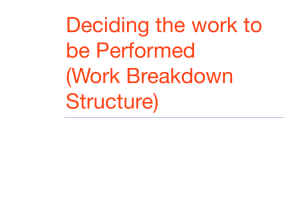 Deciding the work to be Performed (Work Breakdown Structure)
