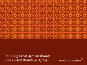 Building Great African Brands and Global Brands in Africa.