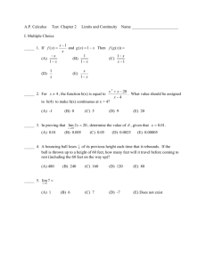A.P. Calculus Test Chapter 2 Limits and Continuity Name I. Multiple