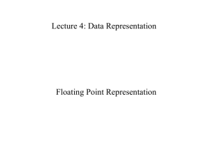 Lecture 4: Data Representation Floating Point Representation