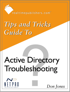 The Tips and Tricks Guide to Active Directory Troubleshooting