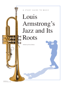 A Study Guide of Music: LOUIS ArMSTrONG'S JAZZ & ITS rOOTS