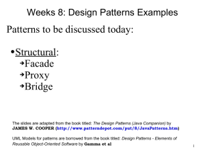 Patterns to be discussed today: Structural: Facade Proxy Bridge