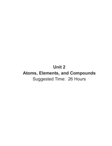 Unit 2 Atoms, Elements, and Compounds Suggested Time: 26 Hours