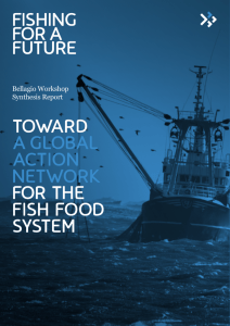 TOWARD A GLOBAL ACTION NETWORK FOR THE FISH FOOD