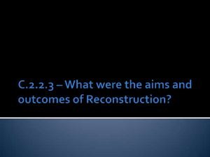 C.2.2.3 – What were the aims and outcomes of Reconstruction?