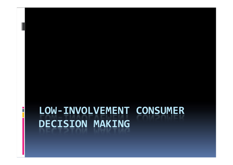 LOW INVOLVEMENT CONSUMER DECISION MAKING