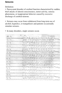 Seizures Definition • Paroxysmal disorder of cerebral function