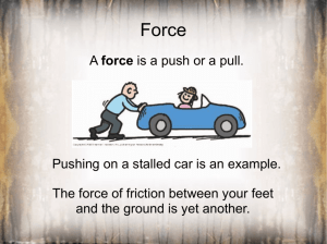A force is a push or a pull. Pushing on a stalled car is an example