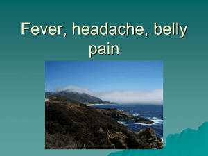 Fever, headache, belly pain