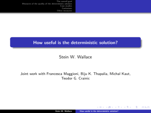 How useful is the deterministic solution?