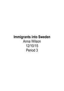 Immigrants into Sweden Anna Wilson 12/10/15 Period 3