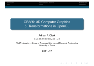 CE325: 3D Computer Graphics 5. Transformations in OpenGL