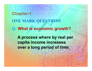 Chapter 1-1. ONE MARK QUESTIONS Q: What is economic growth