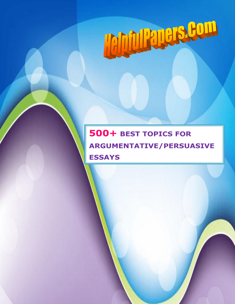 500 Best Topics For Argumentativepersuasive 9585