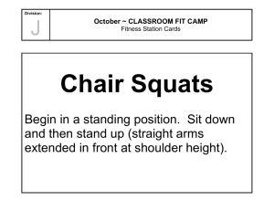 Begin in a standing position. Sit down and then stand up (straight