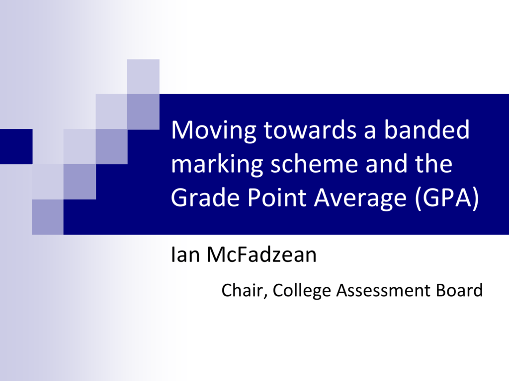 Moving Towards A Banded Marking Scheme And Grade Point Average