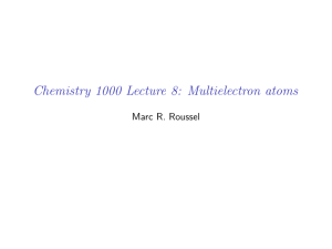 Chemistry 1000 Lecture 8: Multielectron atoms