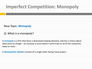 Imperfect Competition: Monopoly