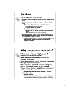 Vaccines Why use passive immunity?