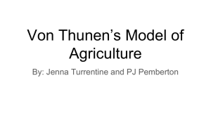Von Thunen's Model of Agriculture