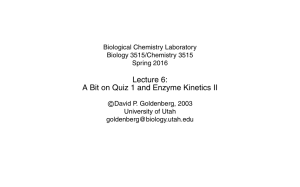 Lecture 6: A Bit on Quiz 1 and Enzyme Kinetics II